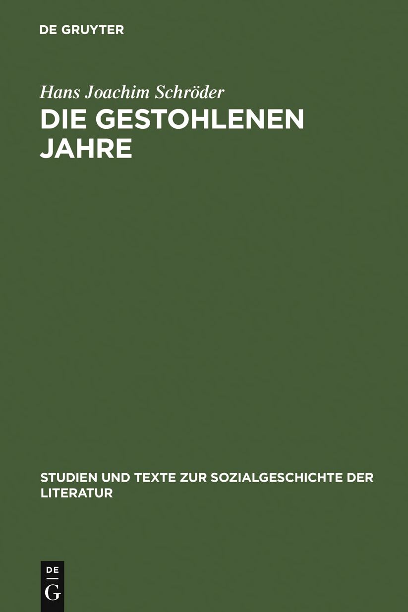 Die gestohlenen Jahre: Erzahlgeschichten und Geschichtserzahlungen im Interview: Der zweite Weltkrieg aus der Sicht ehemaliger Mannschaftssoldaten