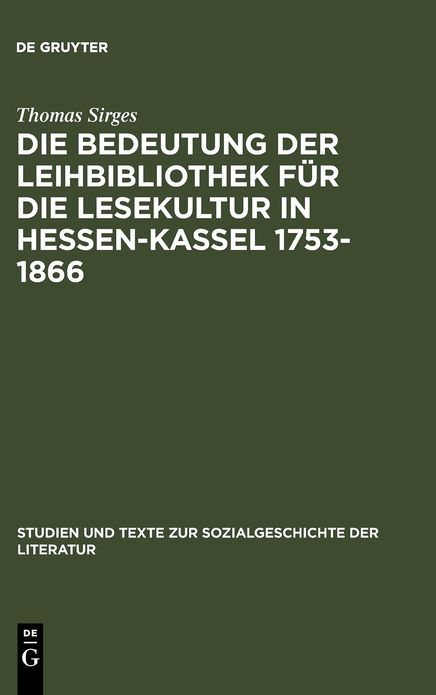 Die Bedeutung der Leihbibliothek fur die Lesekultur in Hessen-Kassel 1753-1866