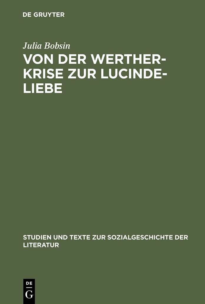 Von der Werther-Krise zur Lucinde-Liebe: Studien zur Liebessemantik in der deutschen Erzahlliteratur 1770-1800