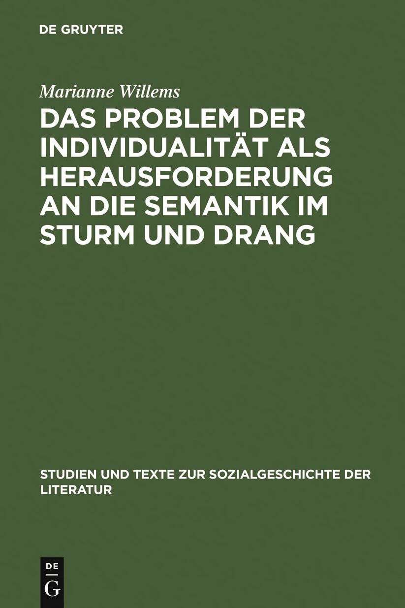Das Problem der Individualitat als Herausforderung an die Semantik im Sturm und Drang: Studien zu Goethes "Brief des Pastors zu *** an den neuen Pastor zu ***", "Gotz von Berlichingen" und "Clavigo"