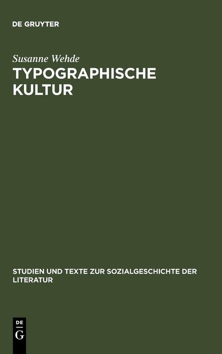 Typographische Kultur: Eine zeichentheoretische und kulturgeschichtliche Studie zur Typographie und ihrer Entwicklung