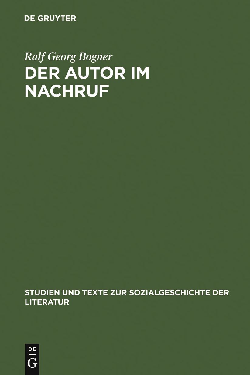 Der Autor im Nachruf: Formen und Funktionen der literarischen Memorialkultur von der Reformation bis zum Vormarz