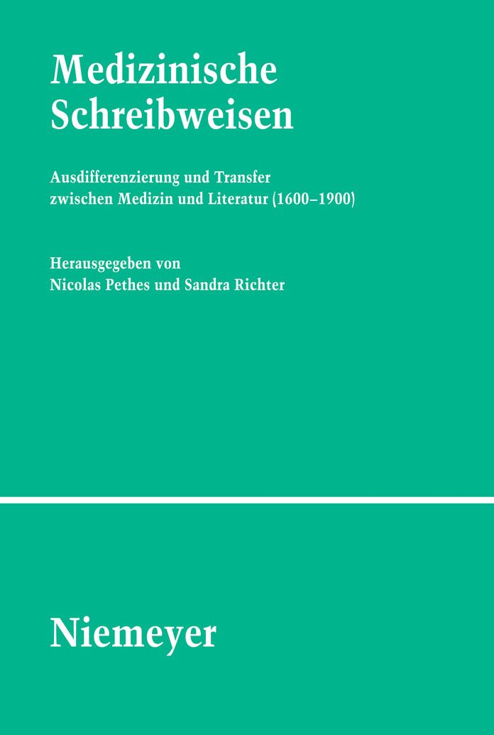 Medizinische Schreibweisen: Ausdifferenzierung und Transfer zwischen Medizin und Literatur (1600-1900)