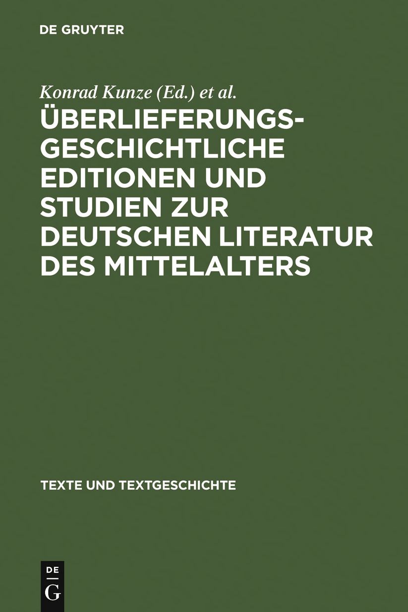 Uberlieferungsgeschichtliche Editionen und Studien zur deutschen Literatur des Mittelalters: Kurt Ruh zum 75. Geburtstag