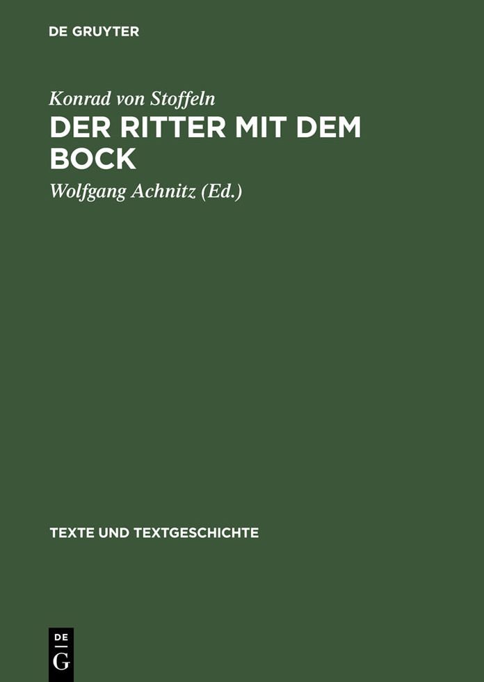 Der Ritter mit dem Bock: Konrads von Stoffeln "Gauriel von Muntabel". Neu herausgegeben, eingeleitet und kommentiert