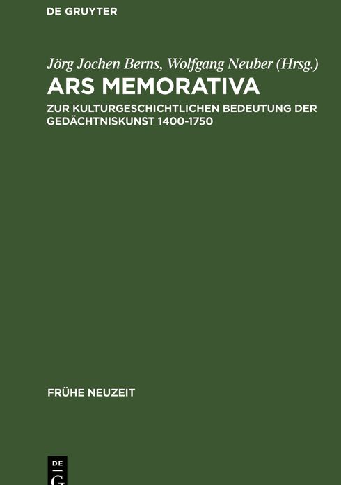 Ars memorativa: Zur kulturgeschichtlichen Bedeutung der Gedachtniskunst 1400-1750