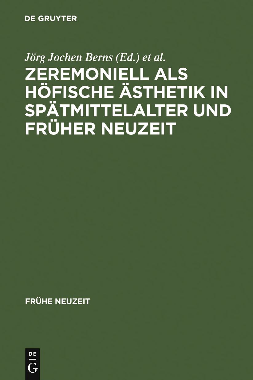 Zeremoniell als hofische Asthetik in Spatmittelalter und Fruher Neuzeit