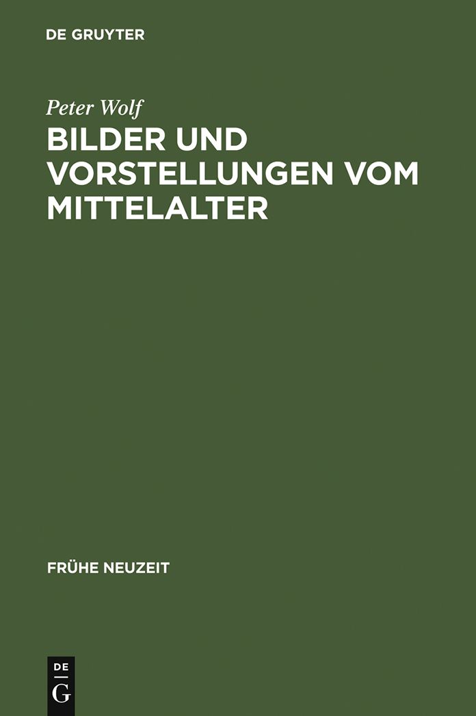 Bilder und Vorstellungen vom Mittelalter: Regensburger Stadtchroniken der fruhen Neuzeit