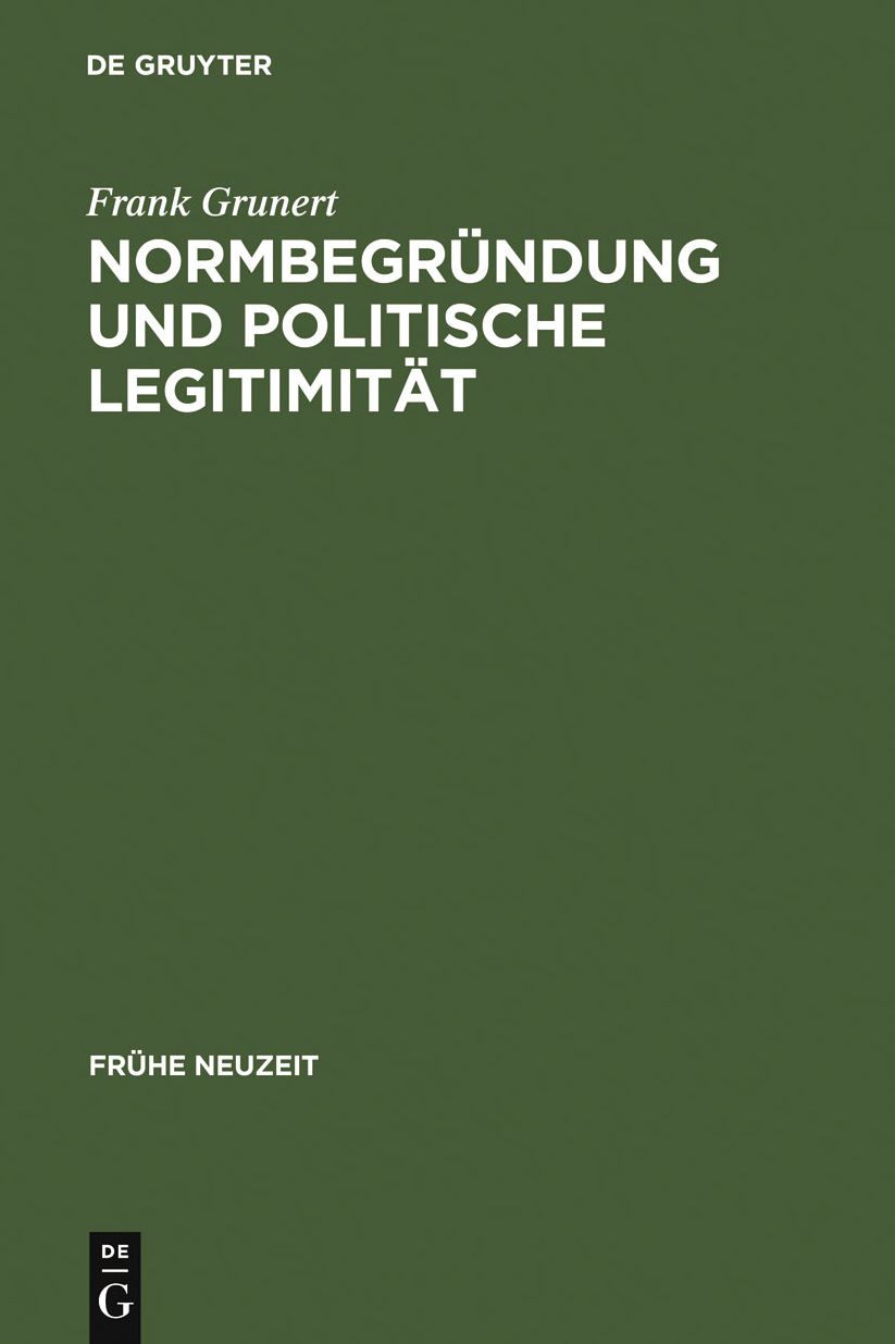 Normbegrundung und politische Legitimitat: Zur Rechts- und Staatsphilosophie der deutschen Fruhaufklarung