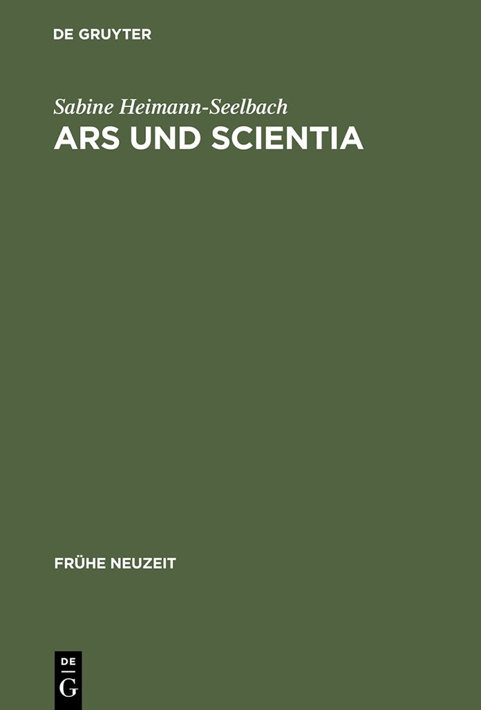 Ars und Scientia: Genese, Uberlieferung und Funktionen der mnemotechnischen Traktatliteratur im 15. Jahrhundert. Mit Edition und Untersuchung dreier deutscher Traktate und ihrer lateinischen Vorlagen