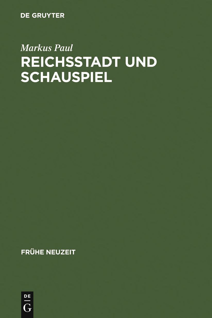 Reichsstadt und Schauspiel: Theatrale Kunst im Nurnberg des 17. Jahrhunderts