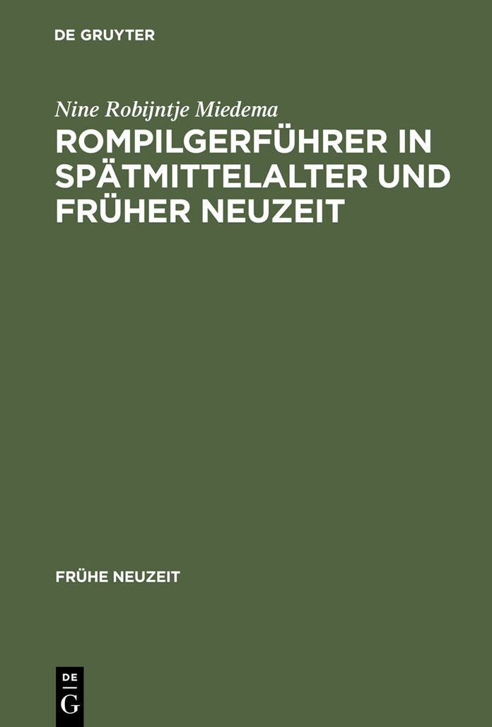 Rompilgerfuhrer in Spatmittelalter und Fruher Neuzeit: Die "Indulgentiae ecclesiarium urbis Romae" (deutsch/niederlandisch). Edition und Kommentar