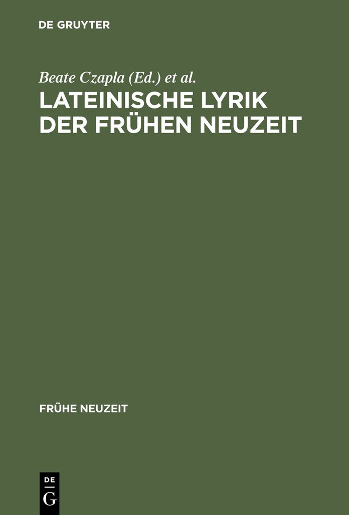Lateinische Lyrik der Fruhen Neuzeit: Poetische Kleinformen und ihre Funktionen zwischen Renaissance und Aufklarung; 1. Arbeitsgesprach der Deutschen Neulateinischen Gesellschaft in Verbindung mit der Werner-Reimers-Stiftung Bad Homburg