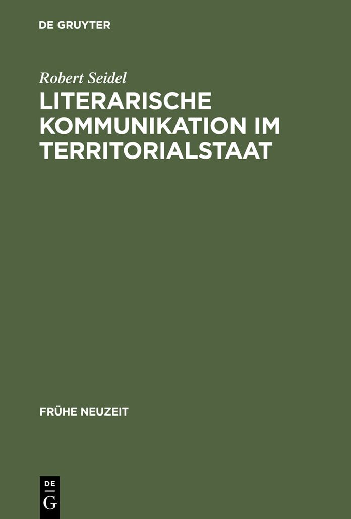 Literarische Kommunikation im Territorialstaat: Funktionszusammenhange des Literaturbetriebs in Hessen-Darmstadt zur Zeit der Spataufklarung
