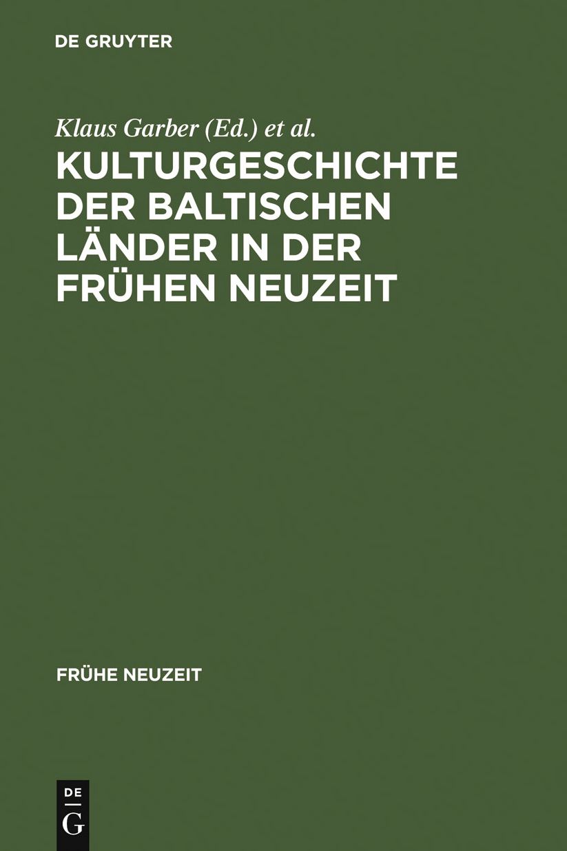 Kulturgeschichte der baltischen Lander in der Fruhen Neuzeit: Mit einem Ausblick in die Moderne