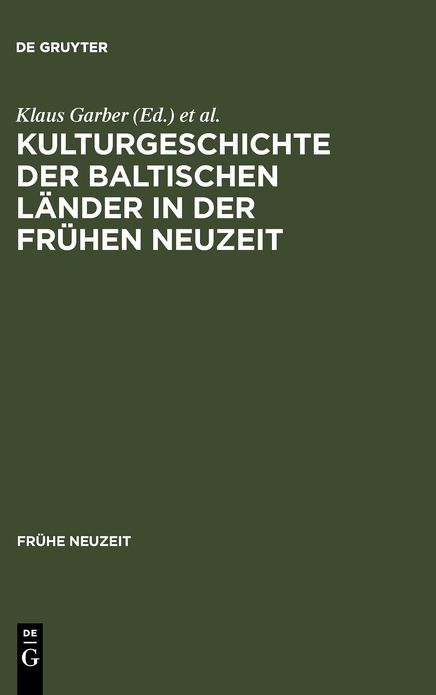 Kulturgeschichte der baltischen Lander in der Fruhen Neuzeit: Mit einem Ausblick in die Moderne