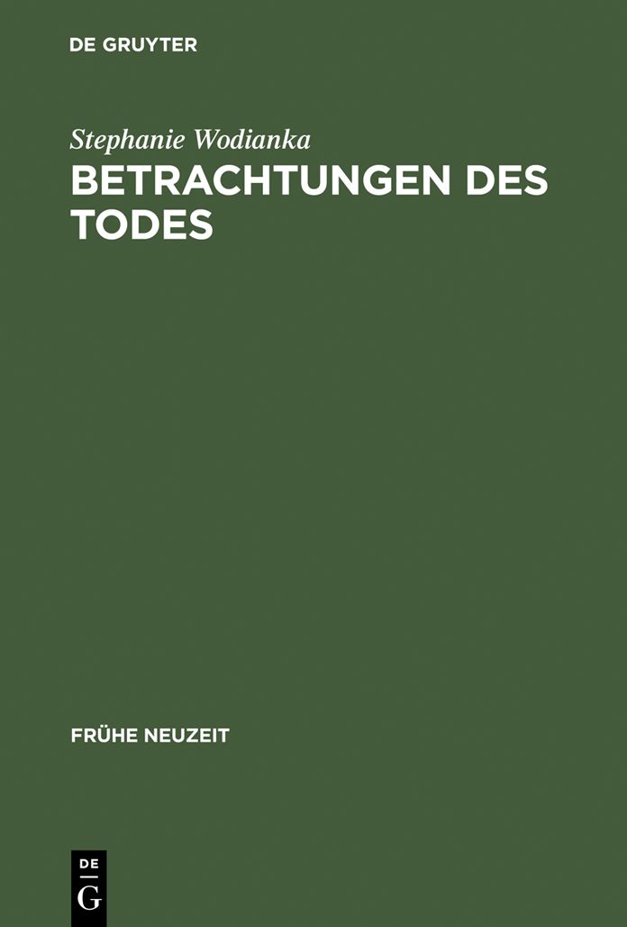 Betrachtungen des Todes: Formen und Funktionen der 'meditatio mortis' in der europaischen Literatur des 17. Jahrhunderts