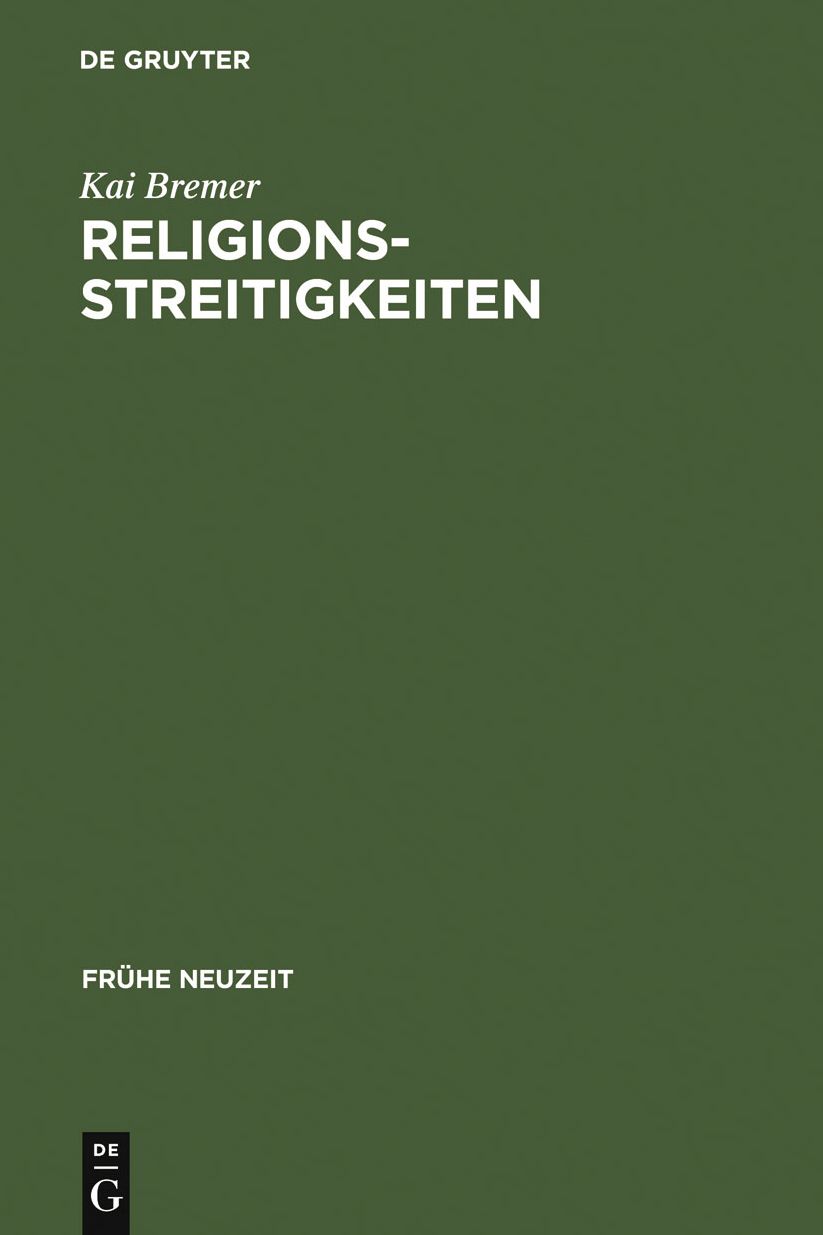 Religionsstreitigkeiten: Volkssprachliche Kontroversen zwischen altglaubigen und evangelischen Theologen im 16. Jahrhundert