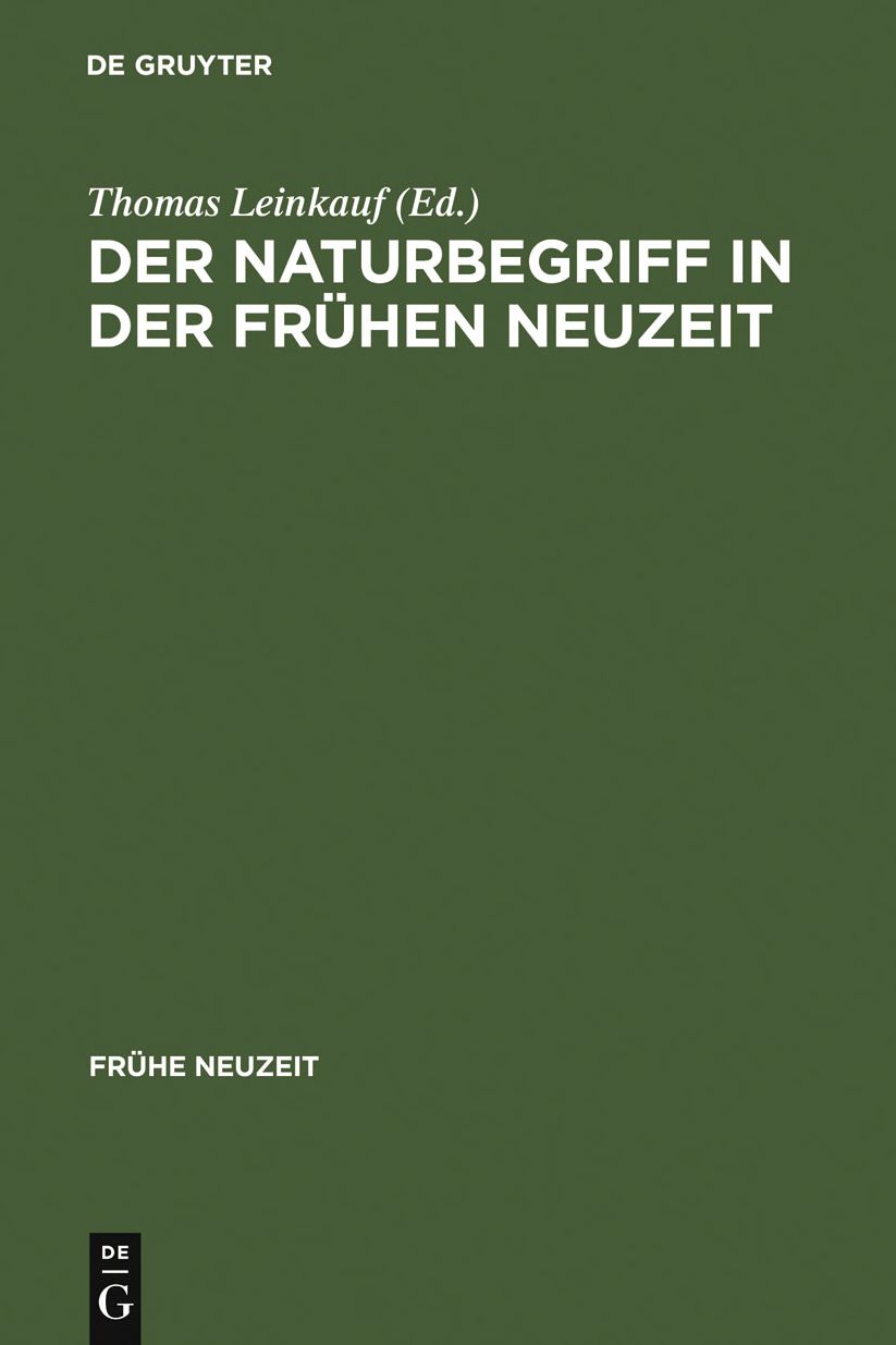 Der Naturbegriff in der Fruhen Neuzeit: Semantische Perspektiven zwischen 1500 und 1700