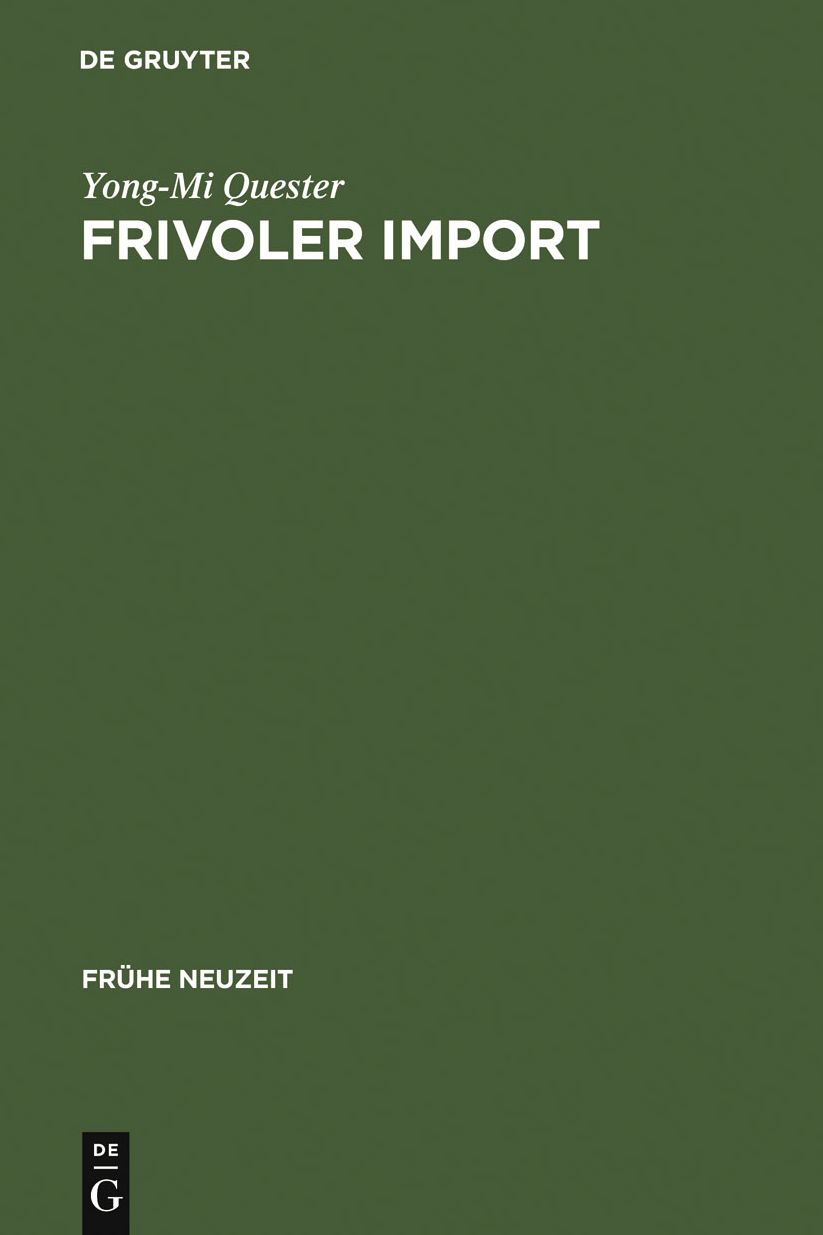 Frivoler Import: Die Rezeption freizugiger franzosischer Romane in Deutschland (1730-1800). Mit einer kommentierten Ubersetzungsbibliographie