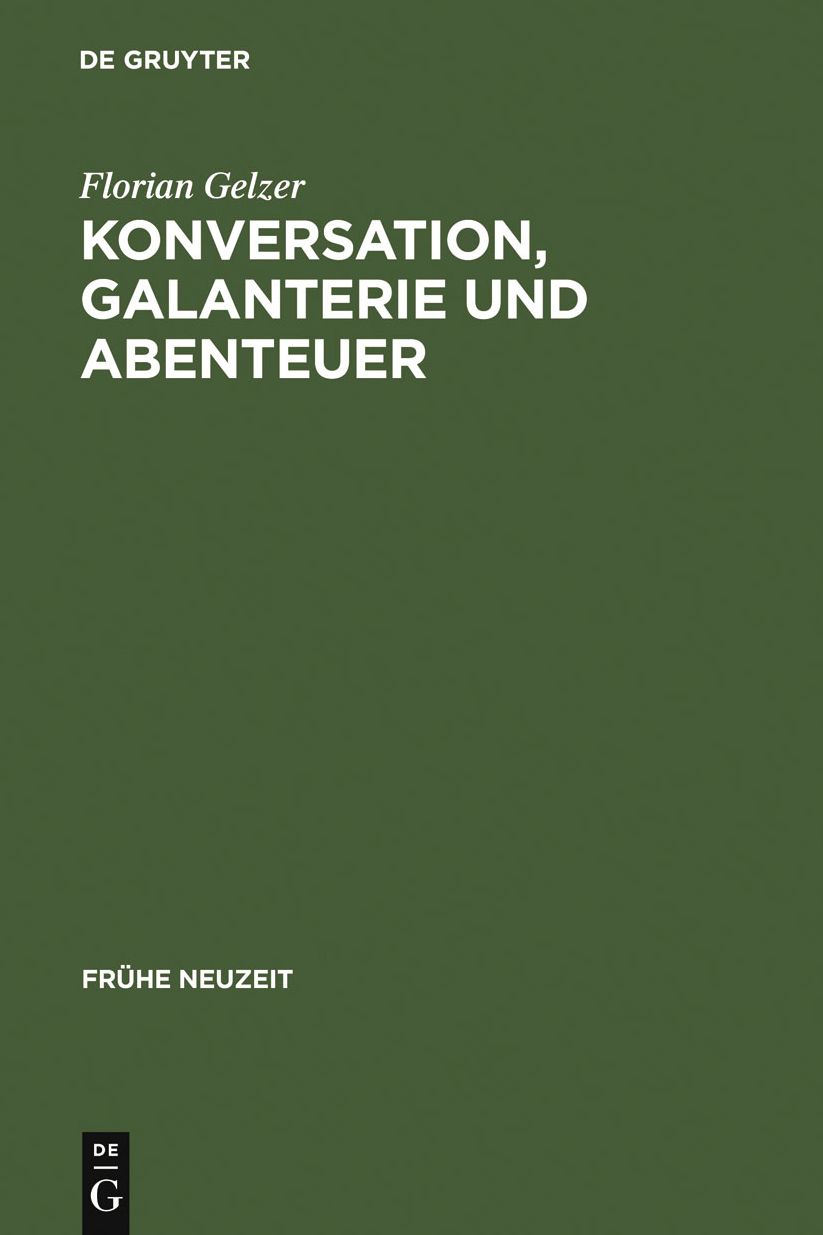 Konversation, Galanterie und Abenteuer: Romaneskes Erzahlen zwischen Thomasius und Wieland