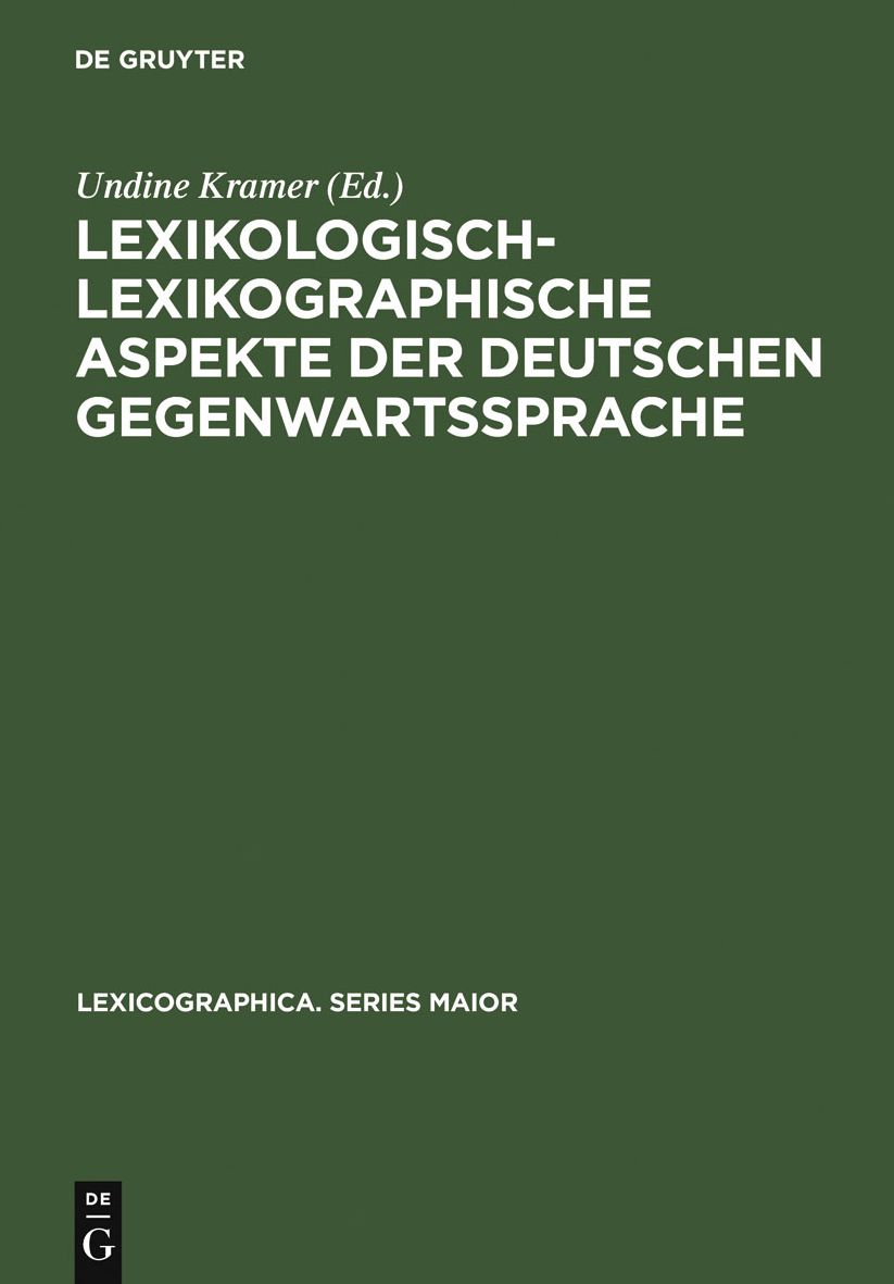 Lexikologisch-lexikographische Aspekte der deutschen Gegenwartssprache: Symposiumsvortrage, Berlin 1997
