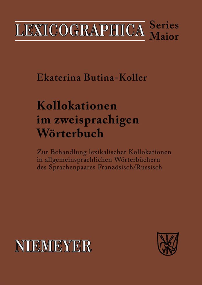 Kollokationen im zweisprachigen Worterbuch: Zur Behandlung lexikalischer Kollokationen in allgemeinsprachlichen Worterbuchern des Sprachenpaares Franzosisch/Russisch