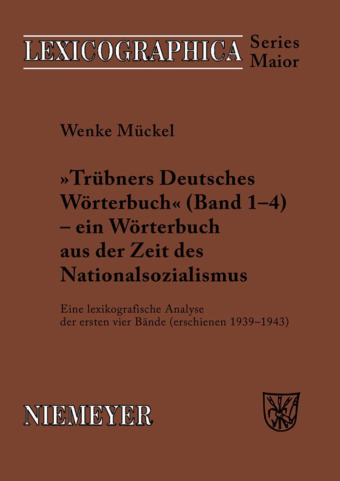 Trubners "Deutsches Worterbuch" - ein Worterbuch aus der Zeit des Nationalsozialismus: Eine lexikografische Analyse der ersten vier Bande (erschienen 1939-1943)