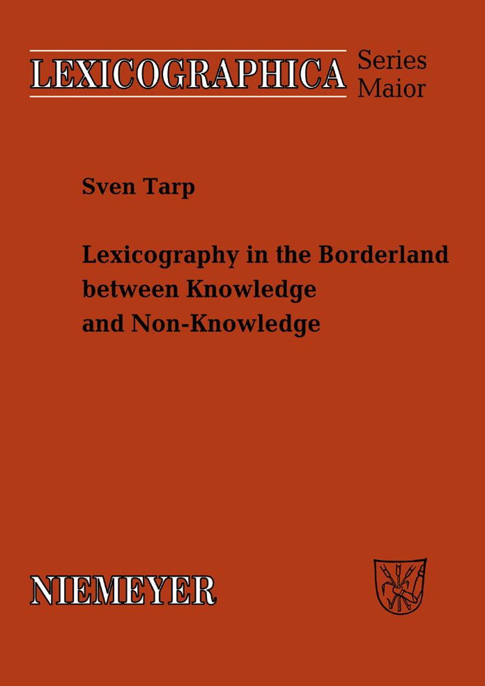 Lexicography in the Borderland between Knowledge and Non-Knowledge: General Lexicographical Theory with Particular Focus on Learner's Lexicography