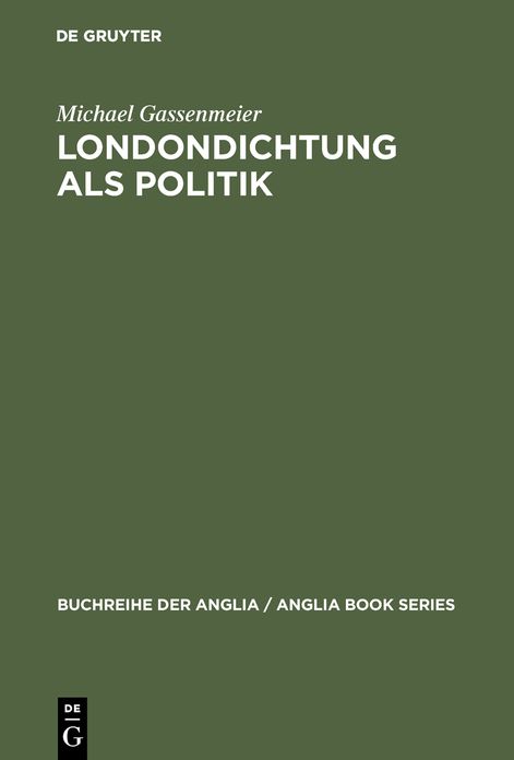 Londondichtung als Politik: Texte und Kontexte der 'City Poetry' von der Restauration bis zum Ende der Walpole-Ara