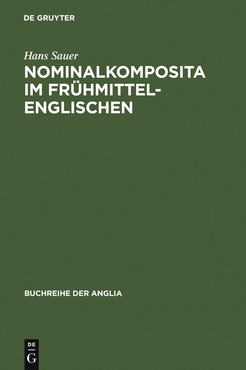 Nominalkomposita im Fruhmittelenglischen: Mit Ausblicken auf die Geschichte der englischen Nominalkomposition