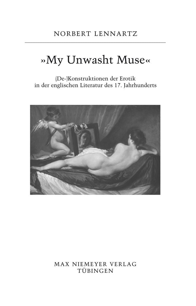 "My unwasht Muse": (De-)Konstruktionen der Erotik in der englischen Literatur des 17. Jahrhunderts