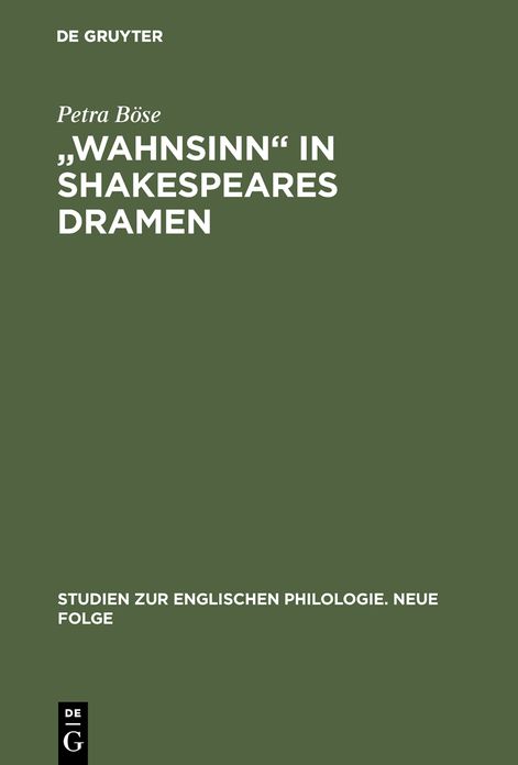 "Wahnsinn" in Shakespeares Dramen: Eine Untersuchung zu Bedeutungsgeschichte und Wortgebrauch
