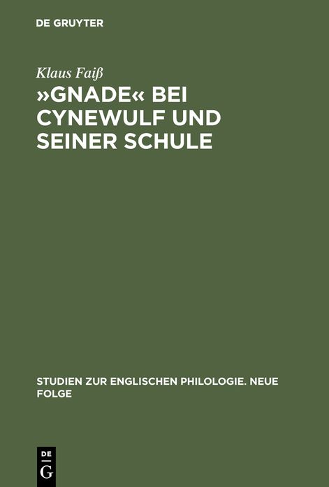 "Gnade" bei Cynewulf und seiner Schule: Semasiologisch-onomasiologische Studien zu einem semantischen Feld
