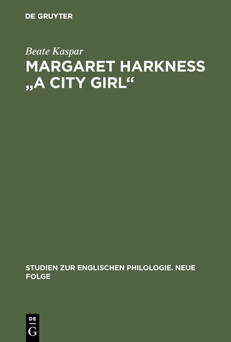 Margaret Harkness "A City Girl": Eine literaturwissenschaftliche Untersuchung zum naturalistischen Roman des Spatviktorianismus