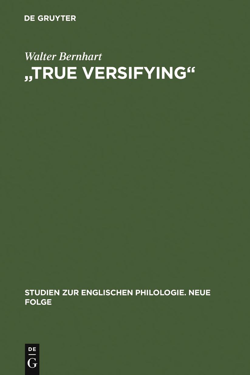 "True Versifying": Studien zur elisabethanischen Verspraxis und Kunstideologie. Unter Einbeziehung der zeitgenossischen Lautenlieder