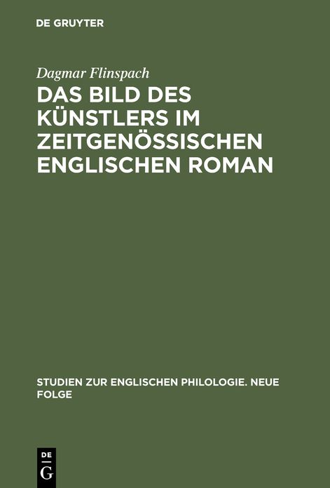 Das Bild des Kunstlers im zeitgenossischen englischen Roman: Untersuchungen zum Problem von Kunstlertum und Mediokritat in Iris Murdochs "The Black Prince", Anthony Burgess' Enderby-Zyklus und John Fowles' "Daniel Martin"