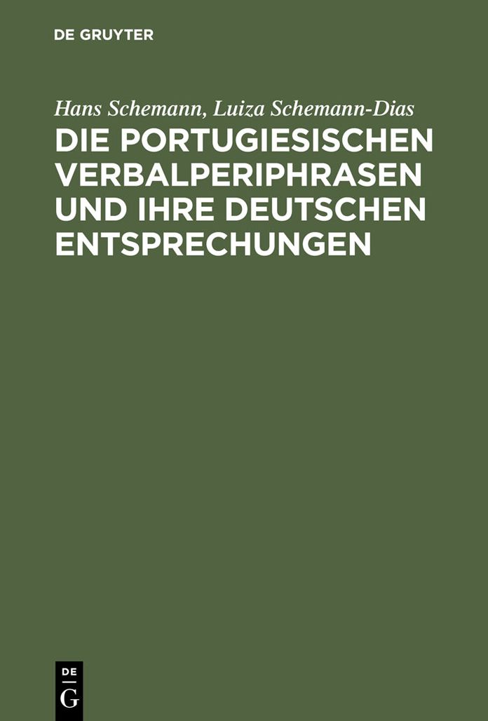 Die portugiesischen Verbalperiphrasen und ihre deutschen Entsprechungen: Lehr- und Ubungsbuch mit ausfuhrlichen portugiesischen Beispielen und ihren deutschen Ubersetzungen