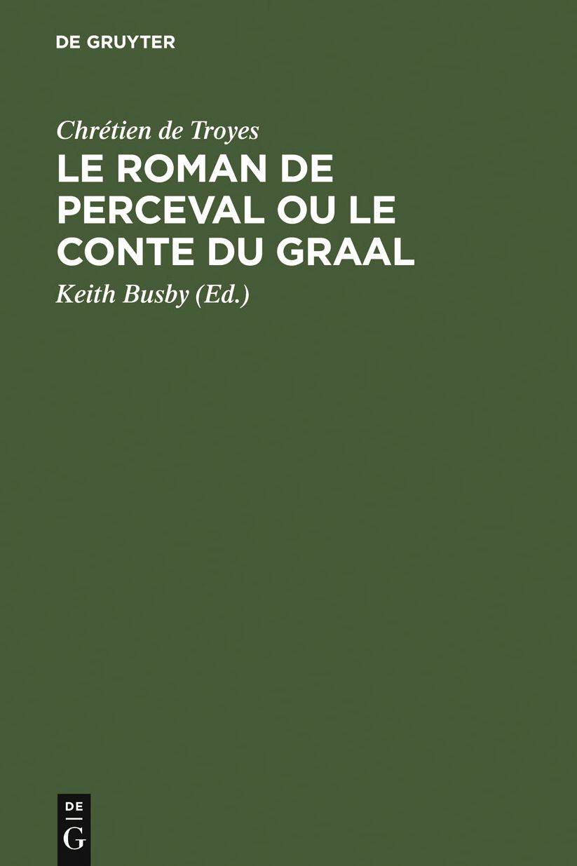 Le Roman de Perceval ou Le Conte du Graal: Edition critique d'apres tous les manuscrits