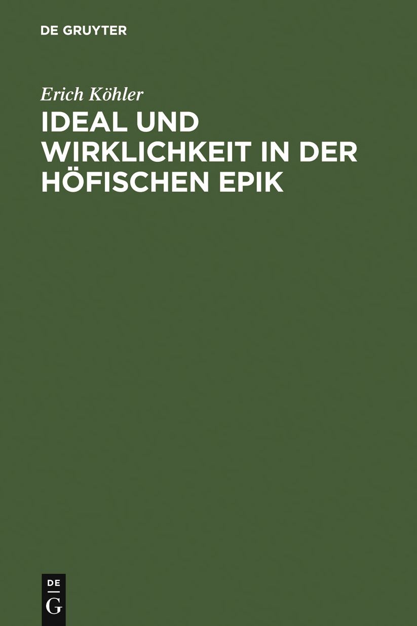 Ideal und Wirklichkeit in der hofischen Epik: Studien zur Form der fruhen Artus- und Graldichtung