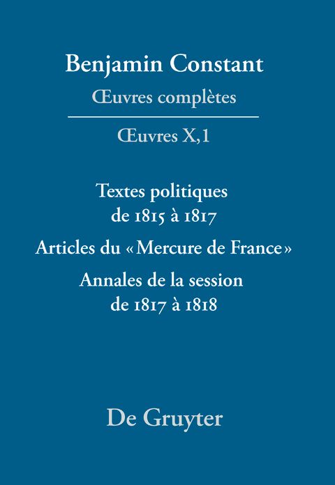 Textes politiques de 1815 a 1817 - Articles du "Mercure de France" - Annales de la session de 1817 a 1818