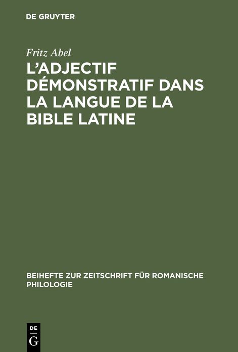 L' adjectif demonstratif dans la langue de la Bible latine: Etude sur la formation des systemes deictiques et de l'article defini des langues romanes