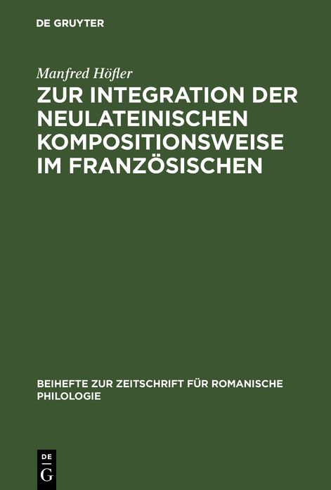 Zur Integration Der Neulateinischen Kompositionsweise Im Franz Sischen: Dargestellt an Den Bildungen Auf -(O)Manie, -(O)Mane