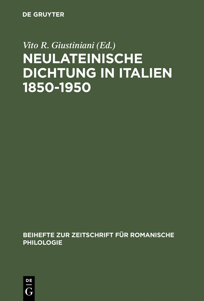 Neulateinische Dichtung in Italien 1850-1950: Ein unerforschtes Kapitel italienischer Literatur- und Geistesgeschichte