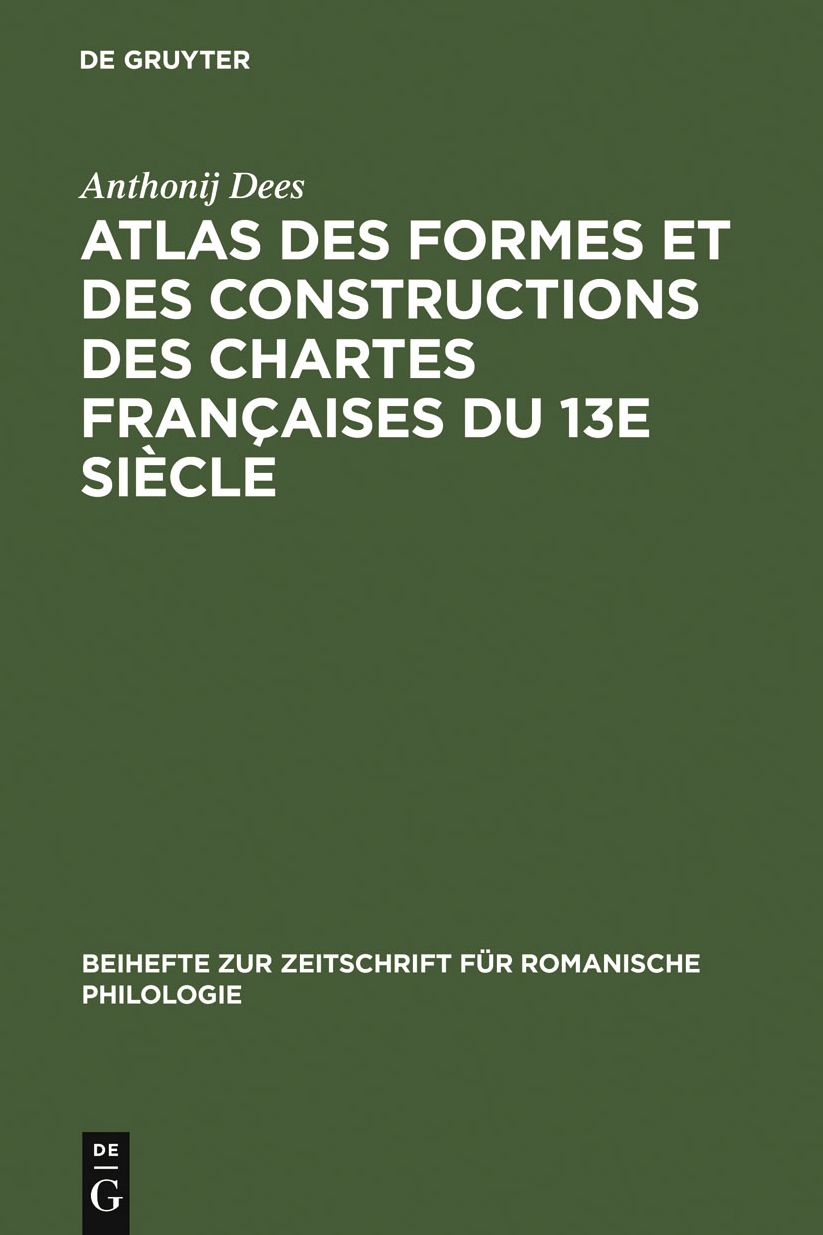 Atlas des formes et des constructions des chartes francaises du 13e siecle