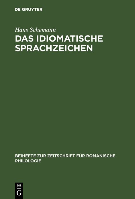 Das Idiomatische Sprachzeichen: Untersuchung Der Idiomatizit Tsfaktoren Anhand Der Analyse Portugiesischer Idioms Und Ihrer Deutschen Entsprechungen