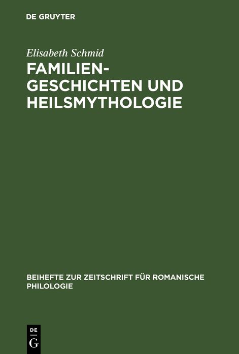 Familiengeschichten und Heilsmythologie: Die Verwandtschaftsstrukturen in den franzosischen und deutschen Gralsromanen des 12. und 13. Jahrhunderts