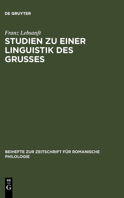 Studien zu einer Linguistik des Grusses: Sprache und Funktion der altfranzosischen Grussformeln