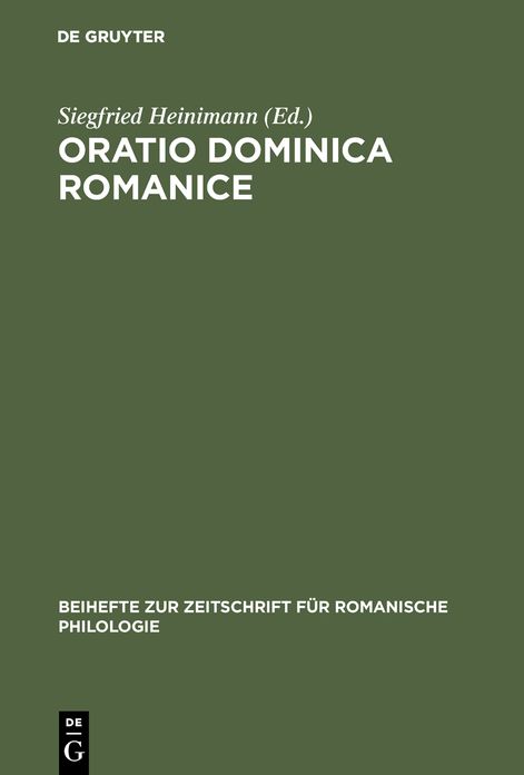 Oratio Dominica Romanice: Das Vaterunser in den romanischen Sprachen von den Anfangen bis ins 16. Jahrhundert mit den griechischen und lateinischen Vorlagen