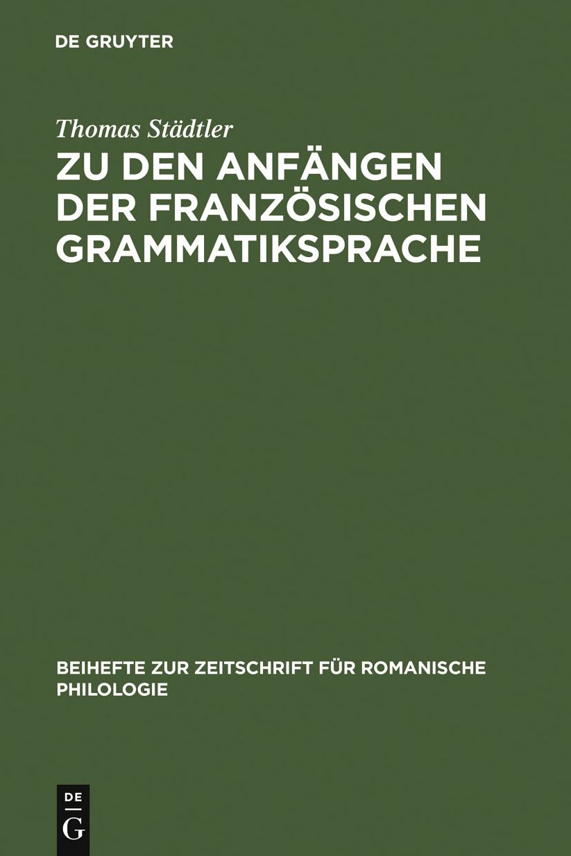 Zu den Anfangen der franzosischen Grammatiksprache: Textausgaben und Wortschatzstudien